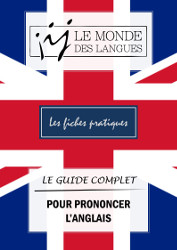 Fiche pratique - le guide complet pour prononcer l'anglais